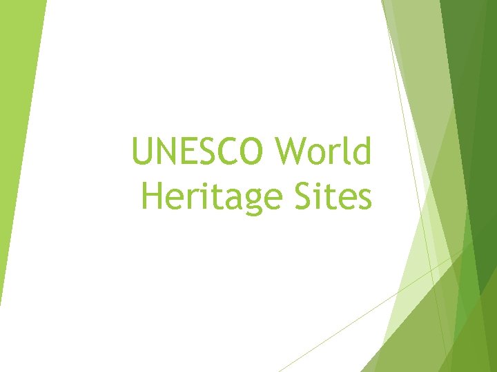 UNESCO World Heritage Sites UNESCO World Heritage Sites