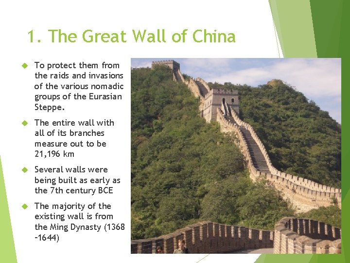 1. The Great Wall of China To protect them from the raids and invasions 1. The Great Wall of China To protect them from the raids and invasions