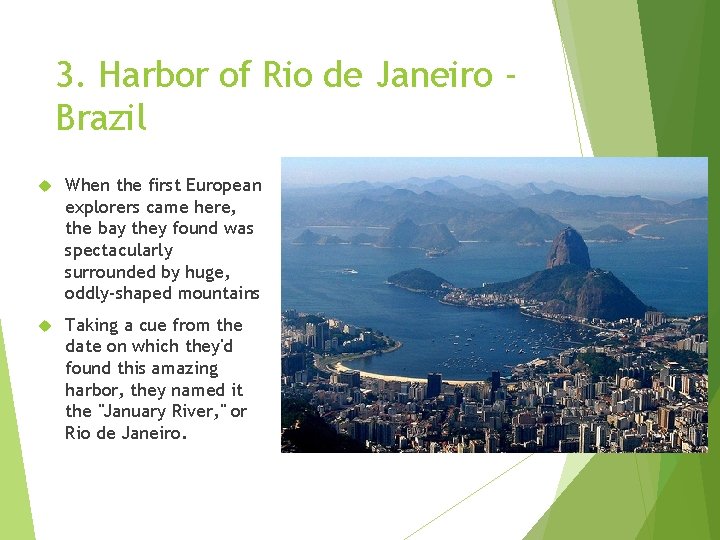 3. Harbor of Rio de Janeiro Brazil When the first European explorers came here, 3. Harbor of Rio de Janeiro Brazil When the first European explorers came here,