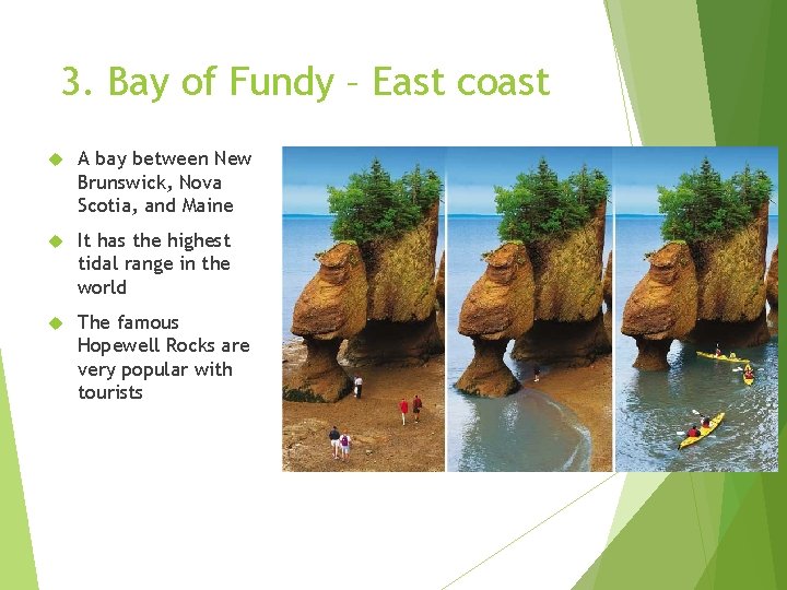 3. Bay of Fundy – East coast A bay between New Brunswick, Nova Scotia, 3. Bay of Fundy – East coast A bay between New Brunswick, Nova Scotia,
