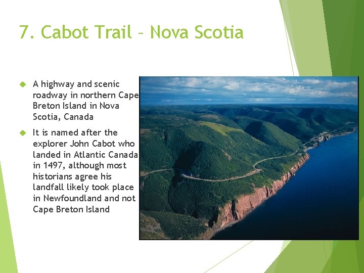 7. Cabot Trail – Nova Scotia A highway and scenic roadway in northern Cape 7. Cabot Trail – Nova Scotia A highway and scenic roadway in northern Cape