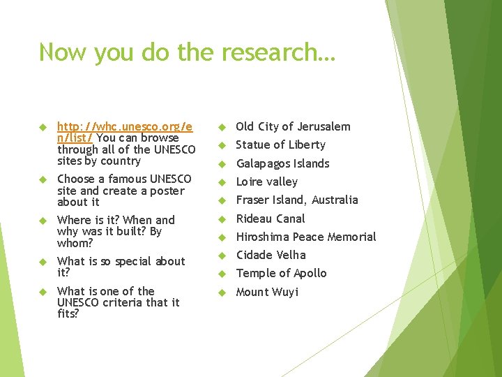 Now you do the research… http: //whc. unesco. org/e n/list/ You can browse through Now you do the research… http: //whc. unesco. org/e n/list/ You can browse through
