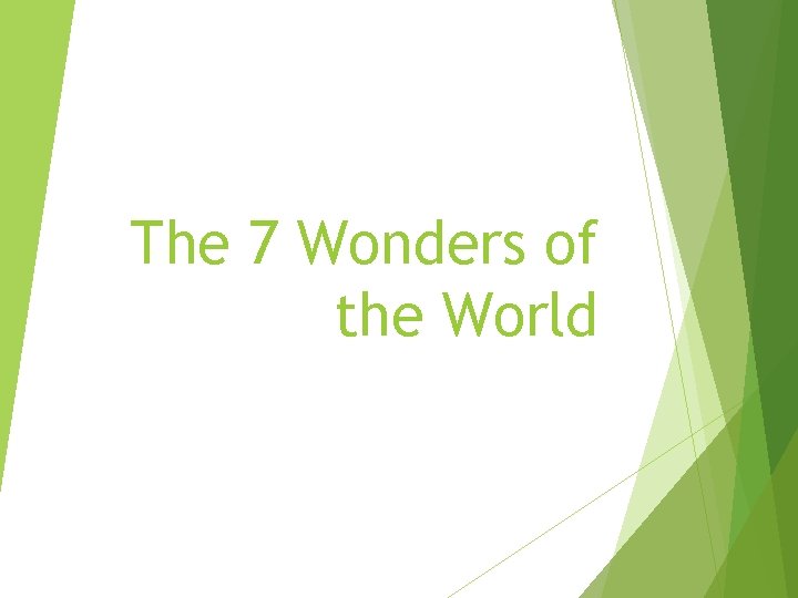 The 7 Wonders of the World The 7 Wonders of the World