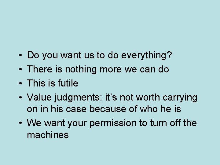  • • Do you want us to do everything? There is nothing more