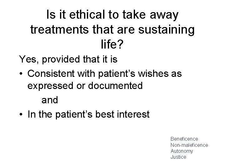 Is it ethical to take away treatments that are sustaining life? Yes, provided that