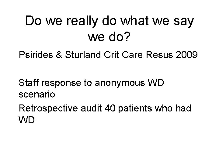 Do we really do what we say we do? Psirides & Sturland Crit Care
