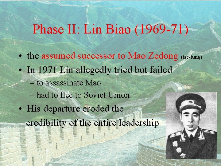 Phase II: Lin Biao (1969 -71) • the assumed successor to Mao Zedong (tse-tung)