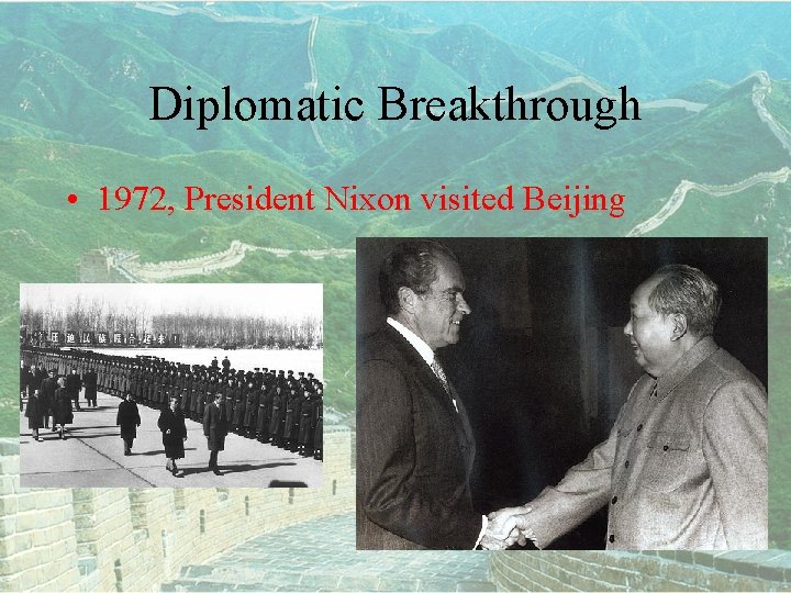 Diplomatic Breakthrough • 1972, President Nixon visited Beijing 