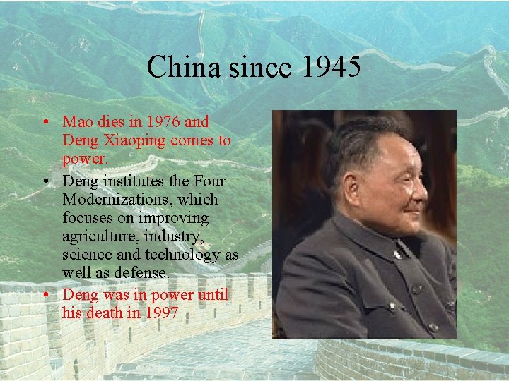 China since 1945 • Mao dies in 1976 and Deng Xiaoping comes to power.