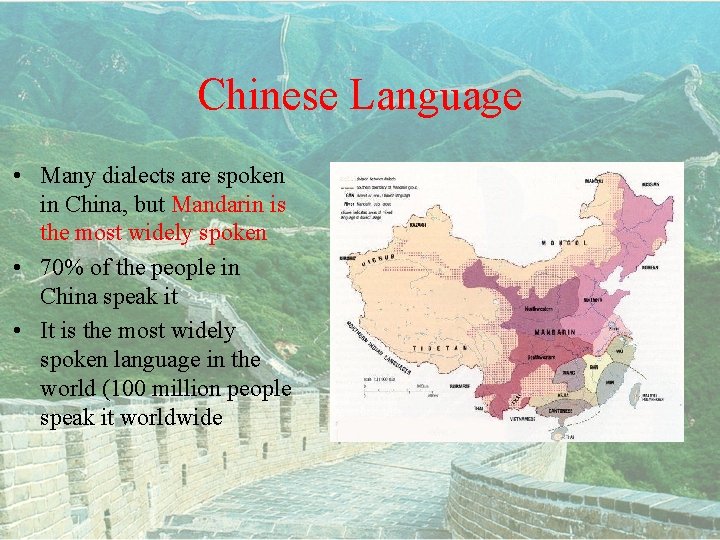 Chinese Language • Many dialects are spoken in China, but Mandarin is the most