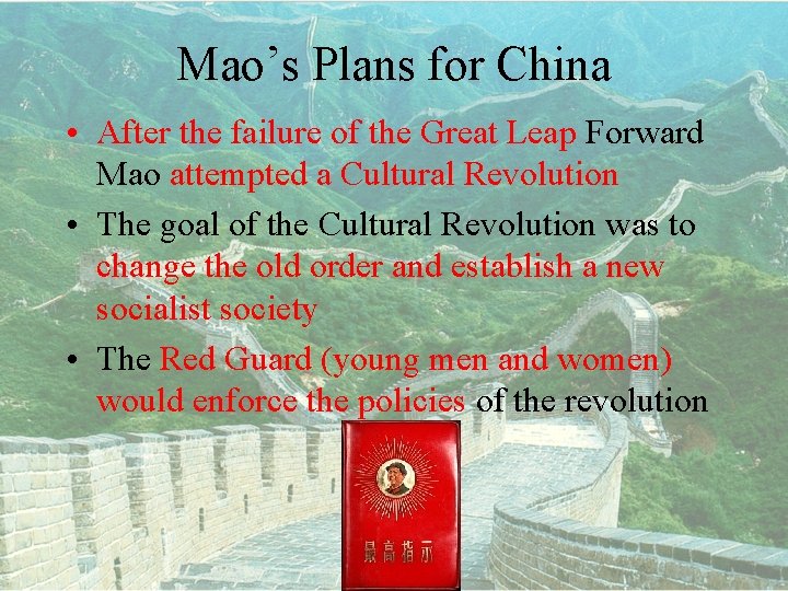 Mao’s Plans for China • After the failure of the Great Leap Forward Mao