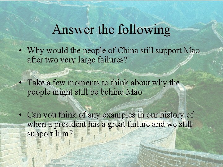 Answer the following • Why would the people of China still support Mao after