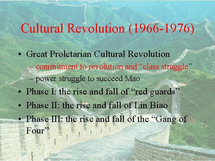 Cultural Revolution (1966 -1976) • Great Proletarian Cultural Revolution – commitment to revolution and