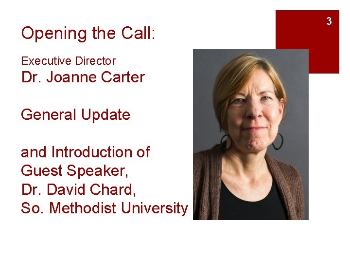 Opening the Call: Executive Director Dr. Joanne Carter General Update and Introduction of Guest
