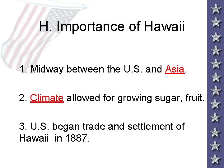 H. Importance of Hawaii 1. Midway between the U. S. and Asia. 2. Climate