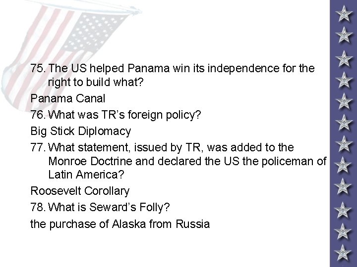75. The US helped Panama win its independence for the right to build what?