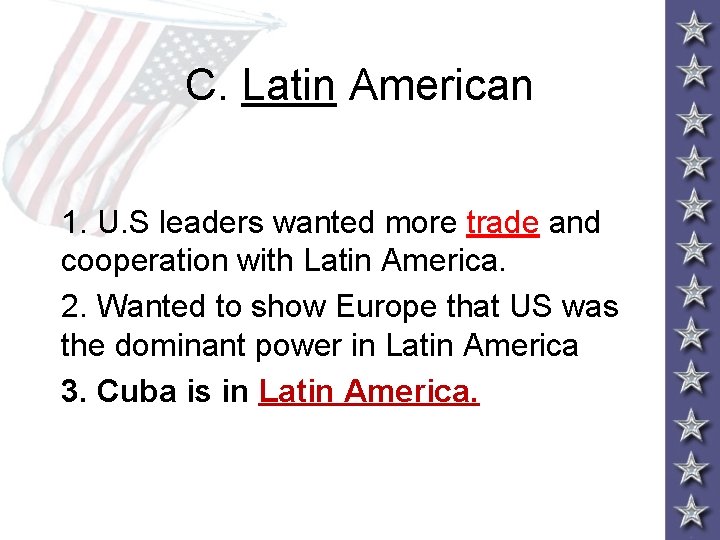 C. Latin American 1. U. S leaders wanted more trade and cooperation with Latin