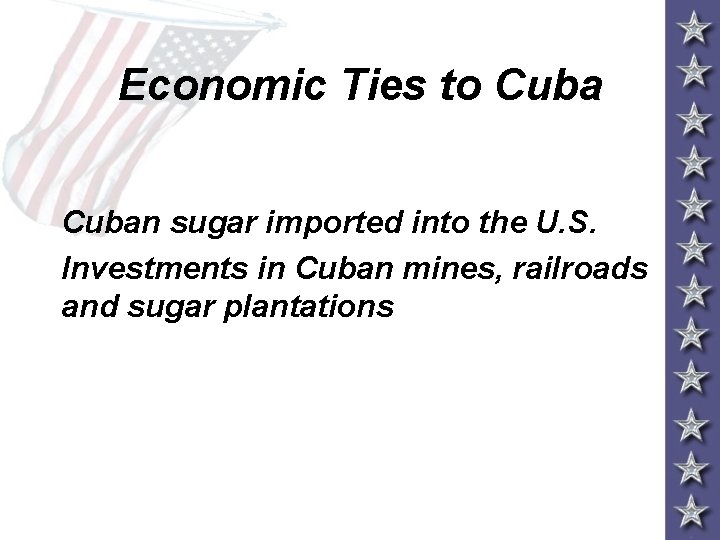 Economic Ties to Cuban sugar imported into the U. S. Investments in Cuban mines,