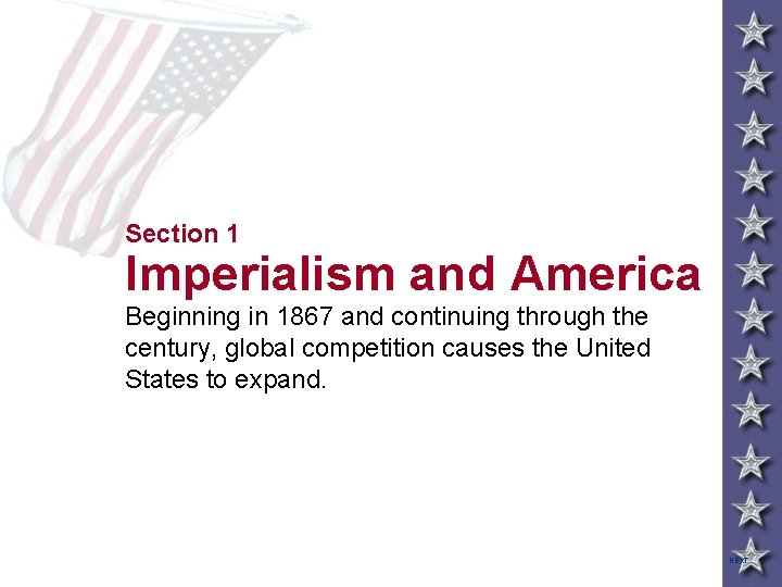 Section 1 Imperialism and America Beginning in 1867 and continuing through the century, global