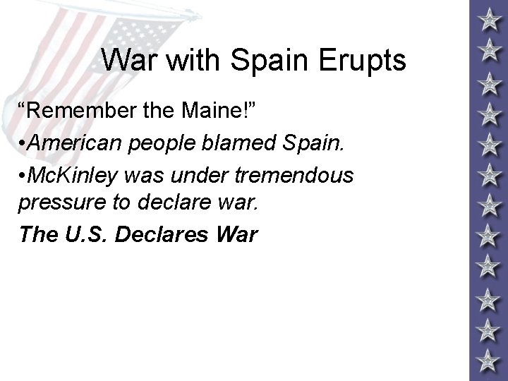 War with Spain Erupts “Remember the Maine!” • American people blamed Spain. • Mc.