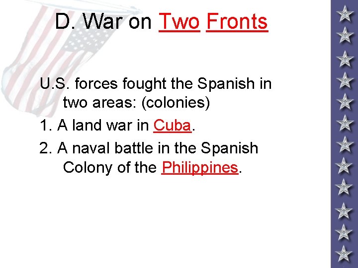 D. War on Two Fronts U. S. forces fought the Spanish in two areas: