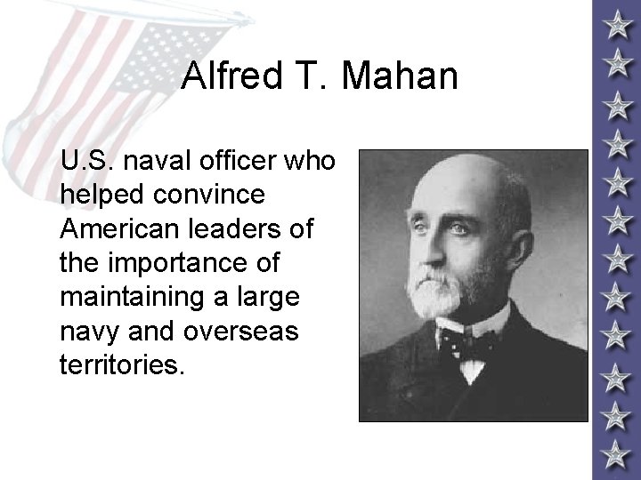 Alfred T. Mahan U. S. naval officer who helped convince American leaders of the