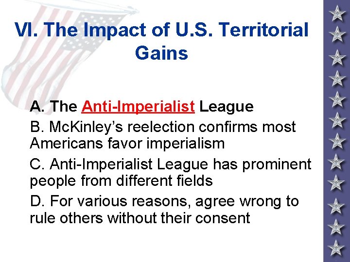 VI. The Impact of U. S. Territorial Gains A. The Anti-Imperialist League B. Mc.