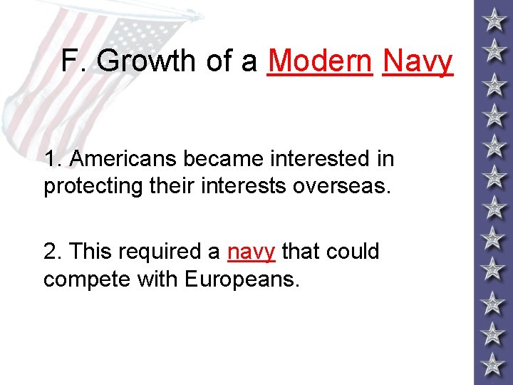 F. Growth of a Modern Navy 1. Americans became interested in protecting their interests