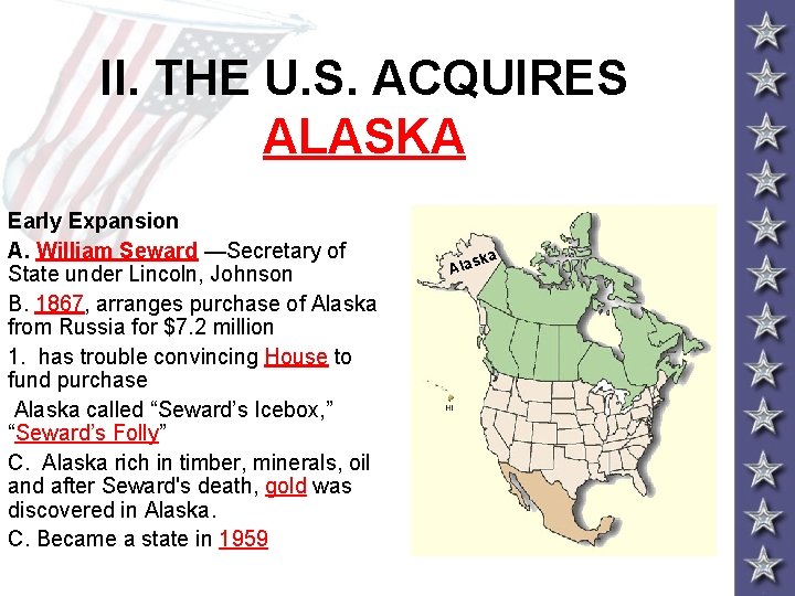 II. THE U. S. ACQUIRES ALASKA Early Expansion A. William Seward —Secretary of State