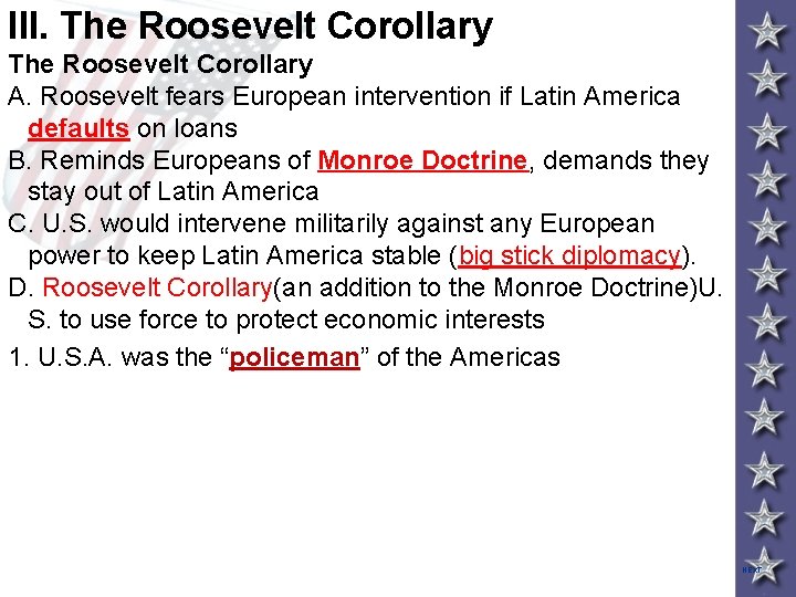 III. The Roosevelt Corollary A. Roosevelt fears European intervention if Latin America defaults on