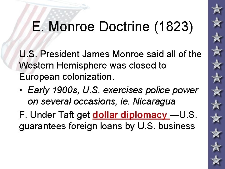 E. Monroe Doctrine (1823) U. S. President James Monroe said all of the Western