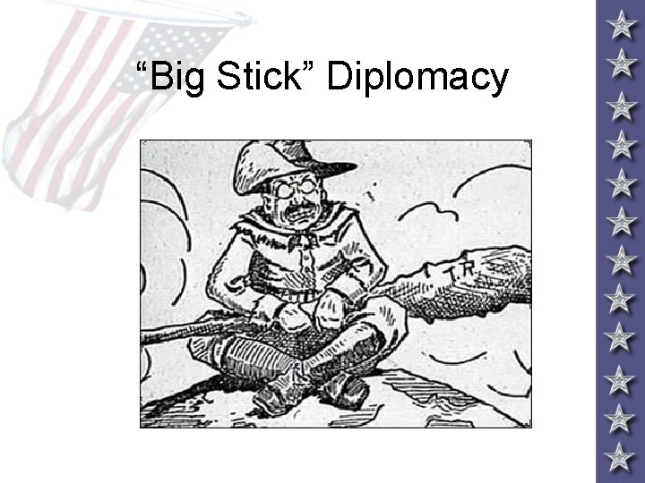 “Big Stick” Diplomacy 