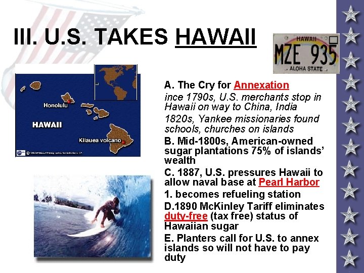 III. U. S. TAKES HAWAII A. The Cry for Annexation ince 1790 s, U.