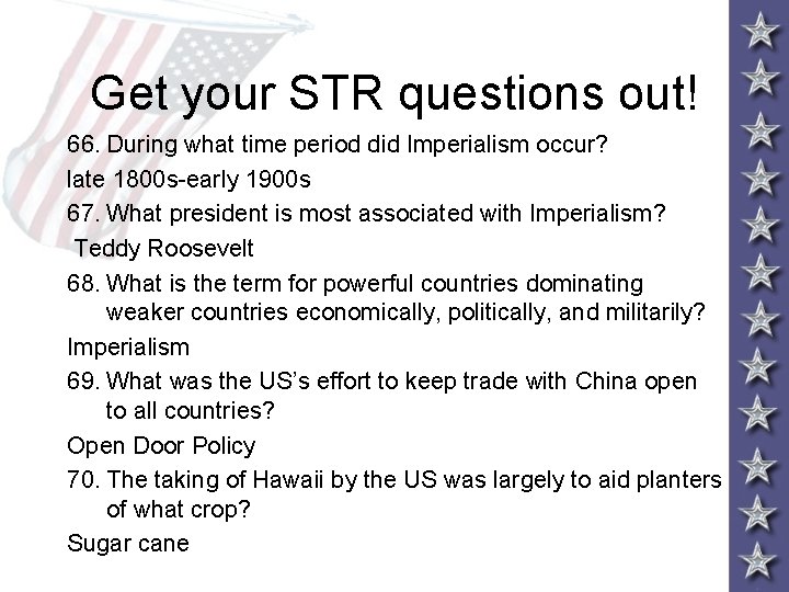 Get your STR questions out! 66. During what time period did Imperialism occur? late