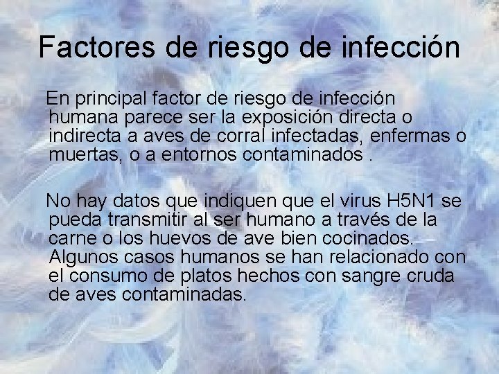 Factores de riesgo de infección En principal factor de riesgo de infección humana parece