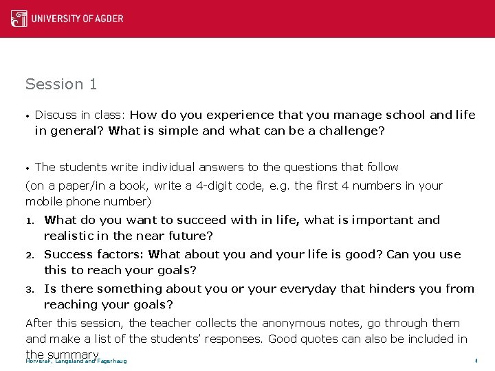 Session 1 • Discuss in class: How do you experience that you manage school