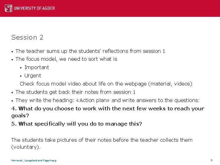 Session 2 • The teacher sums up the students’ reflections from session 1 •