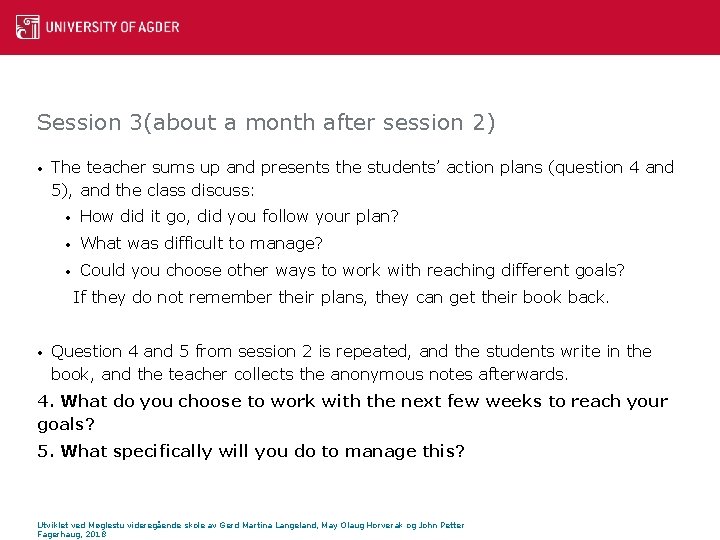 Session 3(about a month after session 2) • The teacher sums up and presents