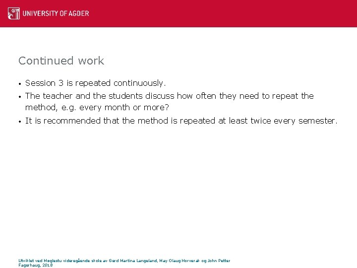 Continued work • Session 3 is repeated continuously. • The teacher and the students