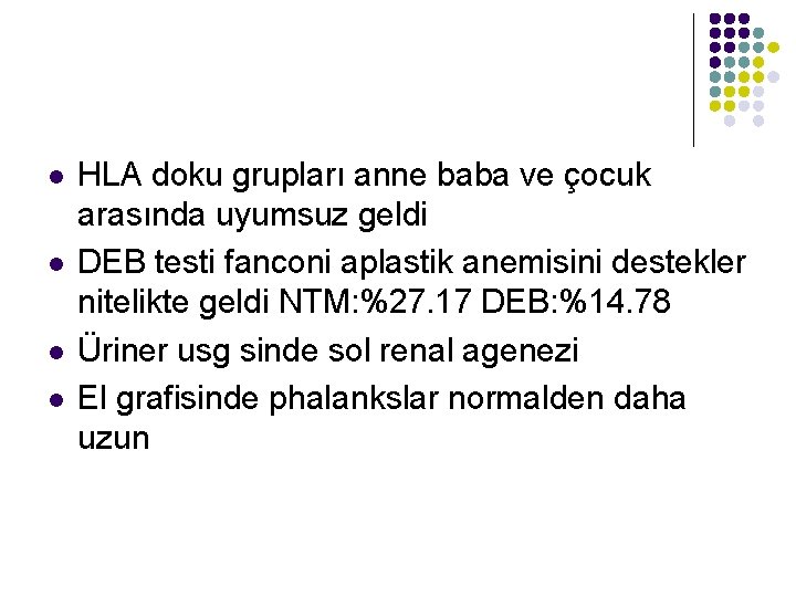 l l HLA doku grupları anne baba ve çocuk arasında uyumsuz geldi DEB testi