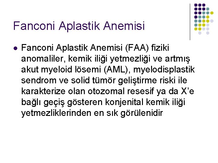 Fanconi Aplastik Anemisi l Fanconi Aplastik Anemisi (FAA) fiziki anomaliler, kemik iliği yetmezliği ve
