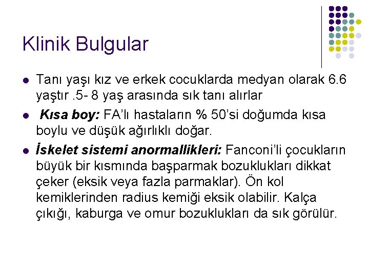 Klinik Bulgular l l l Tanı yaşı kız ve erkek cocuklarda medyan olarak 6.