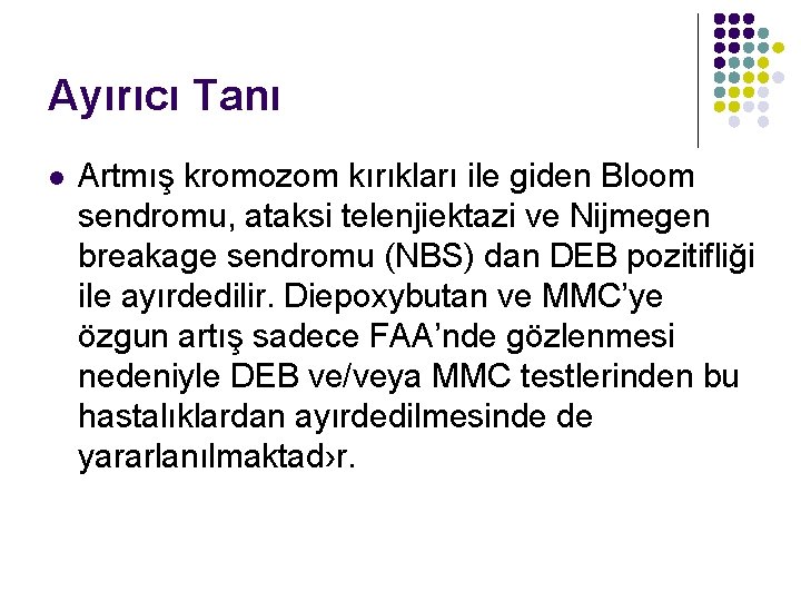 Ayırıcı Tanı l Artmış kromozom kırıkları ile giden Bloom sendromu, ataksi telenjiektazi ve Nijmegen