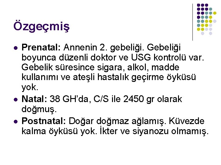 Özgeçmiş l l l Prenatal: Annenin 2. gebeliği. Gebeliği boyunca düzenli doktor ve USG