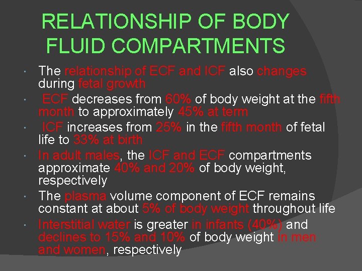 RELATIONSHIP OF BODY FLUID COMPARTMENTS The relationship of ECF and ICF also changes during