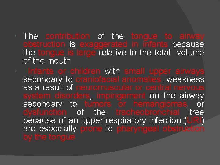 The contribution of the tongue to airway obstruction is exaggerated in infants because the