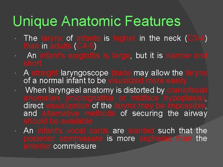 Unique Anatomic Features The larynx of infants is higher in the neck (C 3