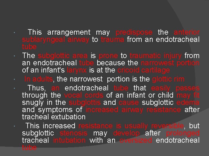  This arrangement may predispose the anterior sublaryngeal airway to trauma from an endotracheal