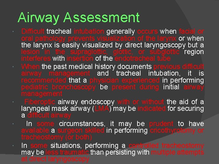 Airway Assessment Difficult tracheal intubation generally occurs when facial or oral pathology prevents visualization