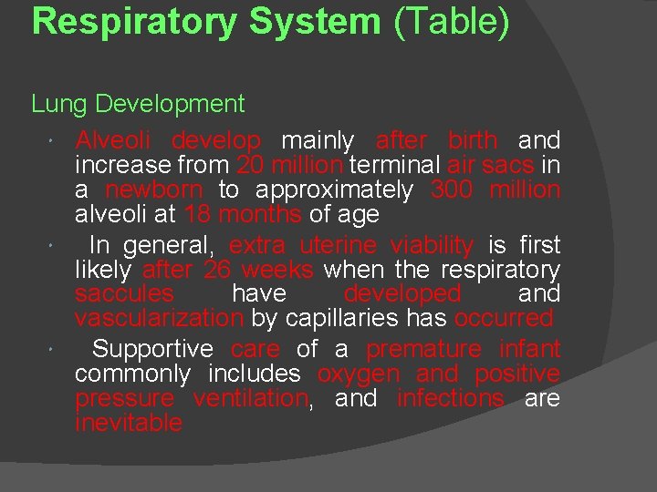 Respiratory System (Table) Lung Development Alveoli develop mainly after birth and increase from 20